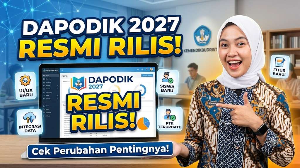Aplikasi Dapodik 2027 Resmi Dirilis, Berikut Perubahan Pentingnya