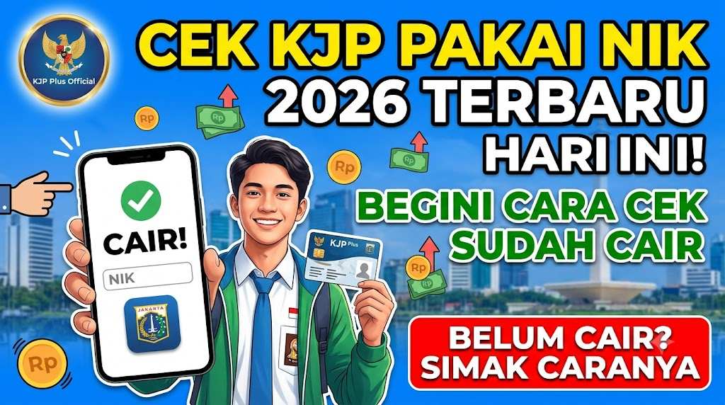 Cek KJP Pakai NIK 2026 Terbaru Hari Ini, Begini Cara Cek Sudah Cair Atau Belum