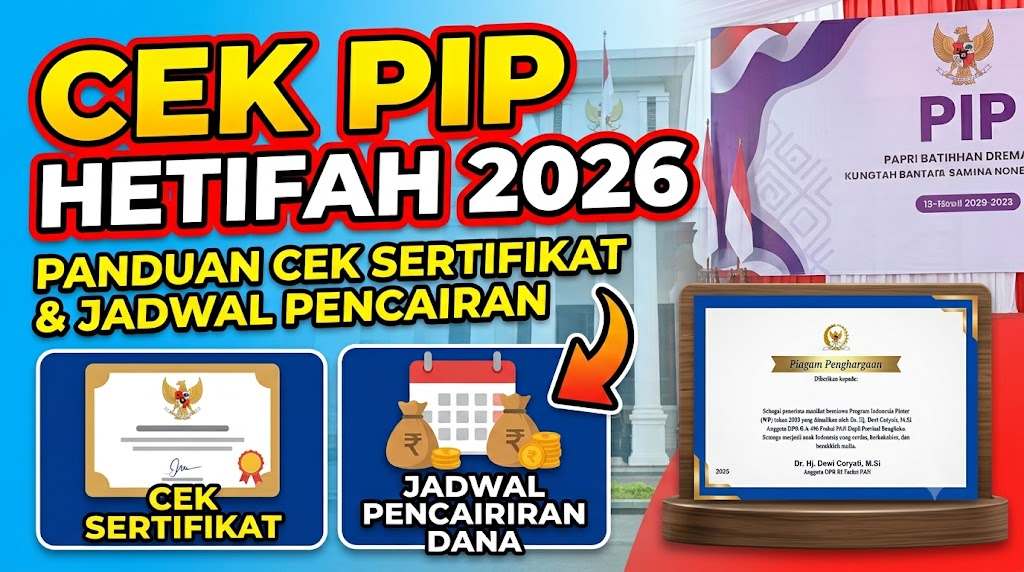Cek PIP Hetifah 2026, Panduan Cek Sertifikat dan Jadwal Pencairan Dana