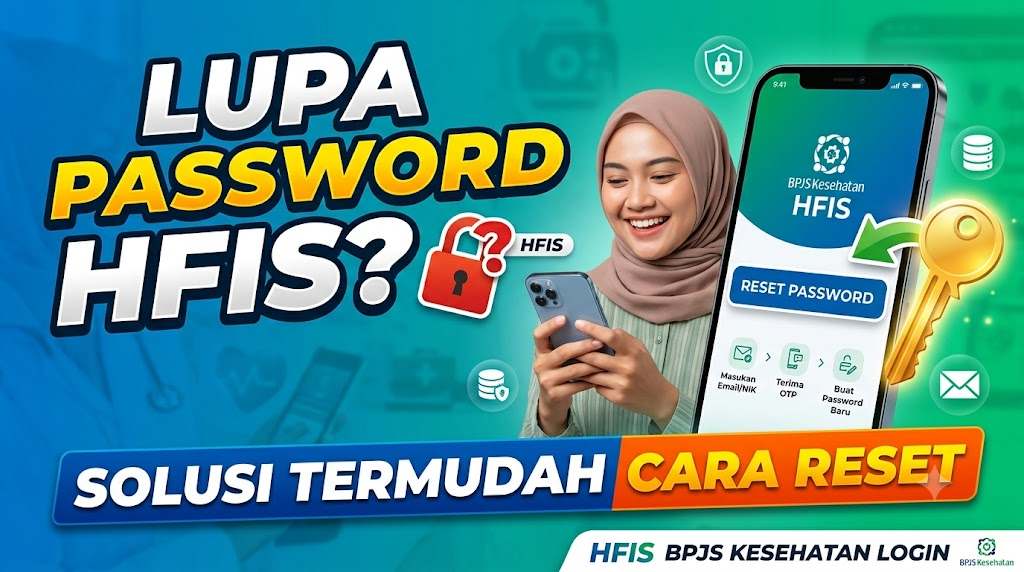HFIS BPJS Kesehatan Login Aplikasi HFIS, Lupa Password? Ini Solusi dan Cara Resetnya!