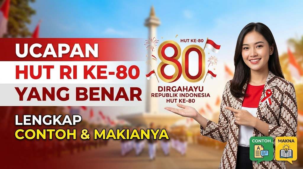 Ucapan HUT RI Ke-80 yang Benar, Lengkap dengan Contoh dan Maknanya
