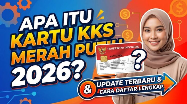 Apa Itu Kartu KKS Merah Putih 2026 Lengkap Cara Daftar Update Terbaru