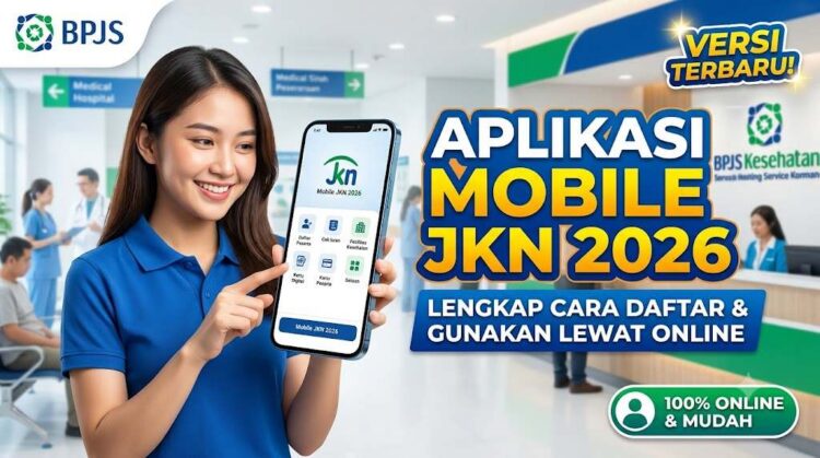 Aplikasi Mobile JKN 2026 Lengkap Cara Daftar dan Menggunakan Lewat Online