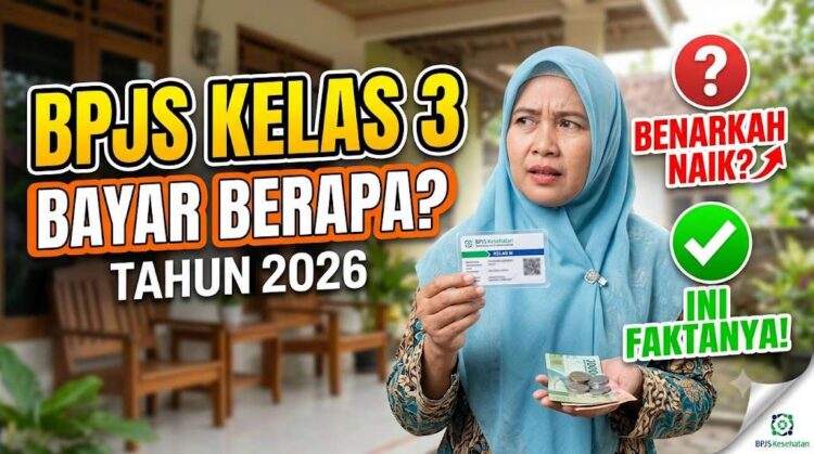BPJS Kelas 3 Bayar Berapa per Bulan 2026, Benarkah Bakal Naik? Ini Faktanya