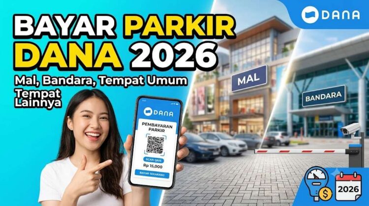 Cara Bayar Parkir Pakai DANA 2026 di Mal, Bandara, dan Tempat Umum Lainnya