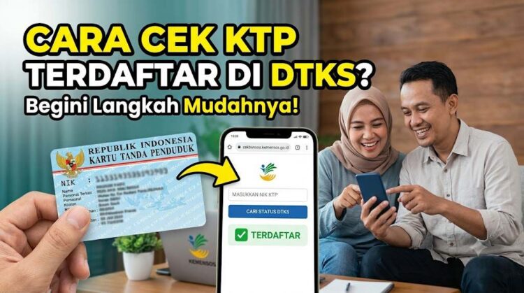 Cara Cek Apakah KTP Sudah Terdaftar di DTKS? Begini Langkah Mudahnya
