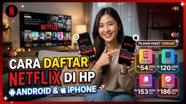 Cara Daftar Netflix di HP Android dan iPhone, Plus Pilihan Paket Terbaru