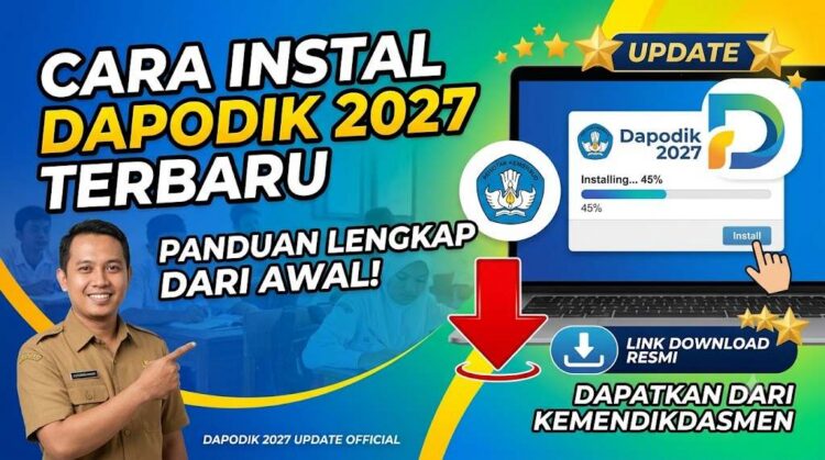 Cara Instal Dapodik 2027 Terbaru, Lengkap dengan Link Download Resmi Kemendikdasmen