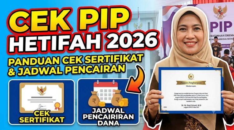 Cek PIP Hetifah 2026, Panduan Cek Sertifikat dan Jadwal Pencairan Dana