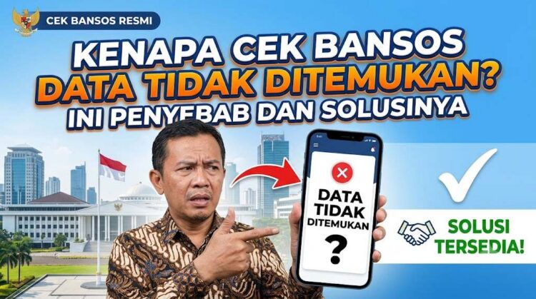 Kenapa Cek Bansos Data Tidak Ditemukan? Ini Penyebab dan Solusinya