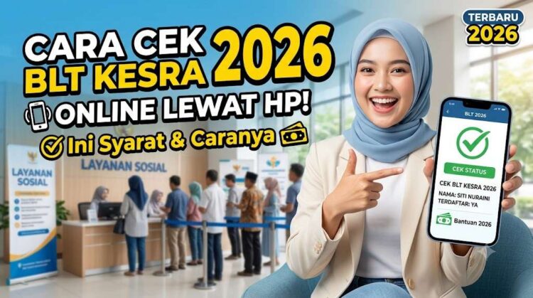 Cara Cek BLT Kesra 2026 Online Lewat HP, Ini Syarat dan Caranya