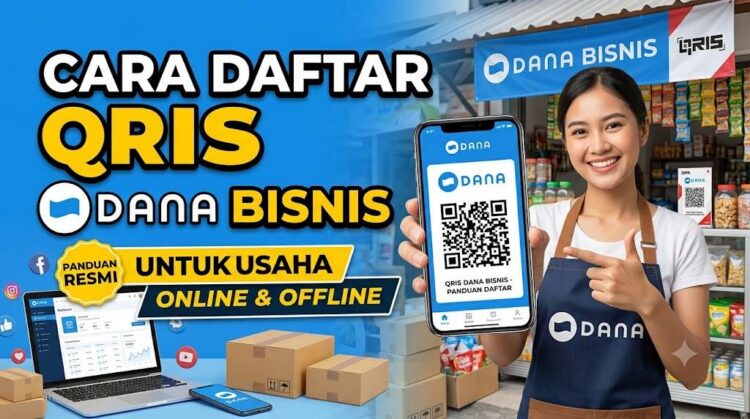 Cara Daftar QRIS DANA Bisnis, Panduan Resmi untuk Usaha Jualan Online dan Offline