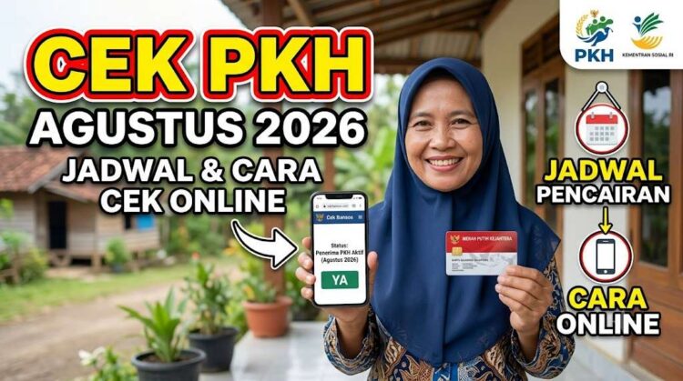 Cek PKH Bulan Agustus 2026, Jadwal Pencairan dan Cara Mengeceknya Secara Online