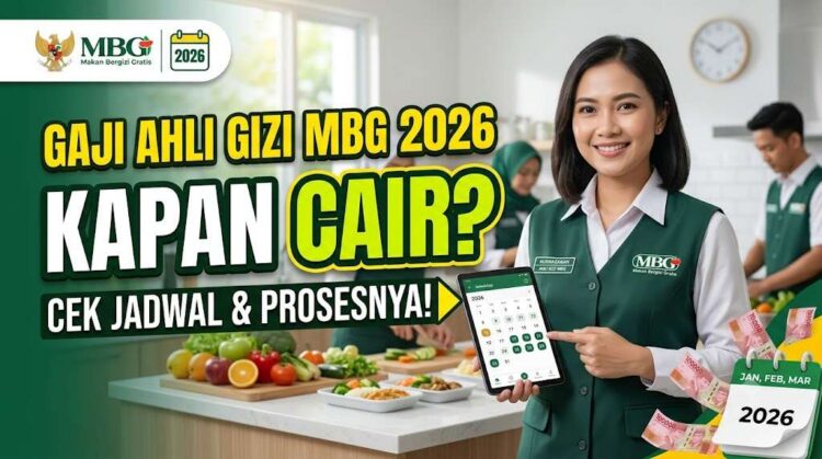 Kapan Gaji Ahli Gizi MBG Cair 2026? Ini Jadwal dan Prosesny